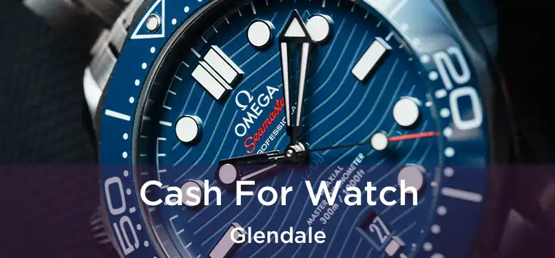 Cash For Watch Glendale
