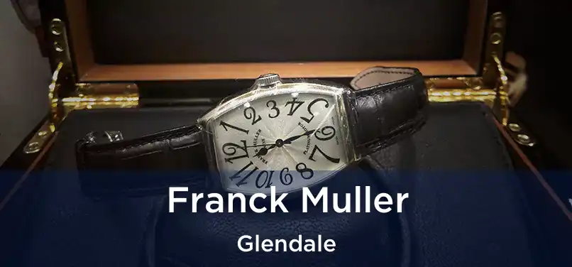 Franck Muller Glendale
