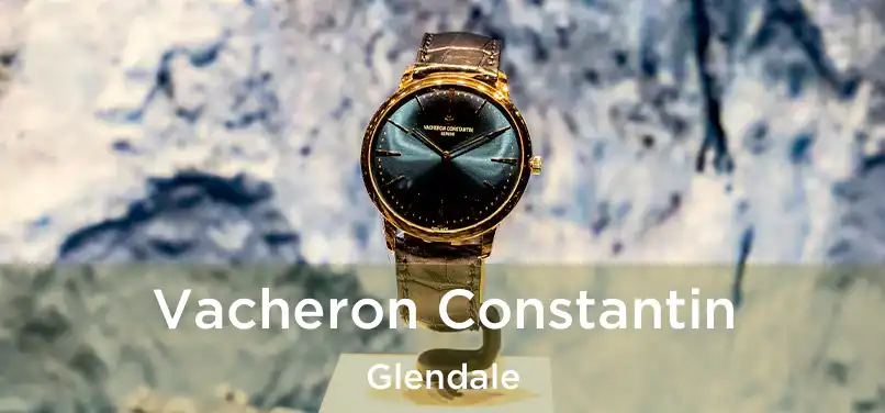 Vacheron Constantin Glendale