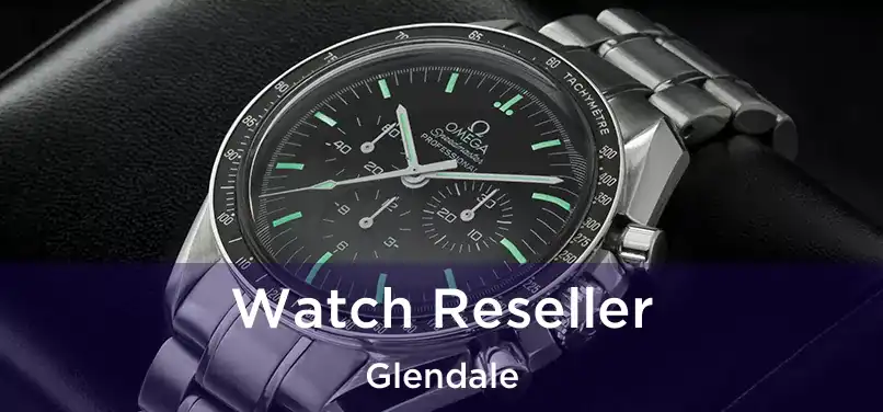 Watch Reseller Glendale