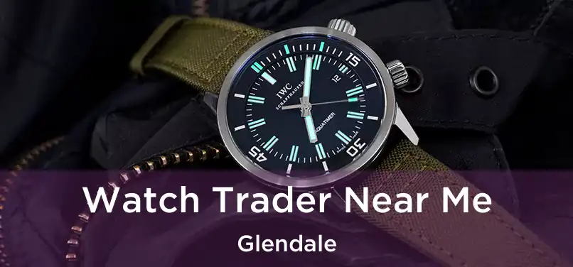 Watch Trader Near Me Glendale